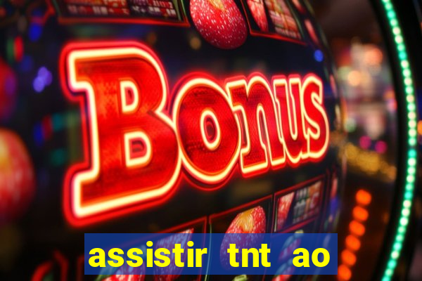 assistir tnt ao vivo gratis online